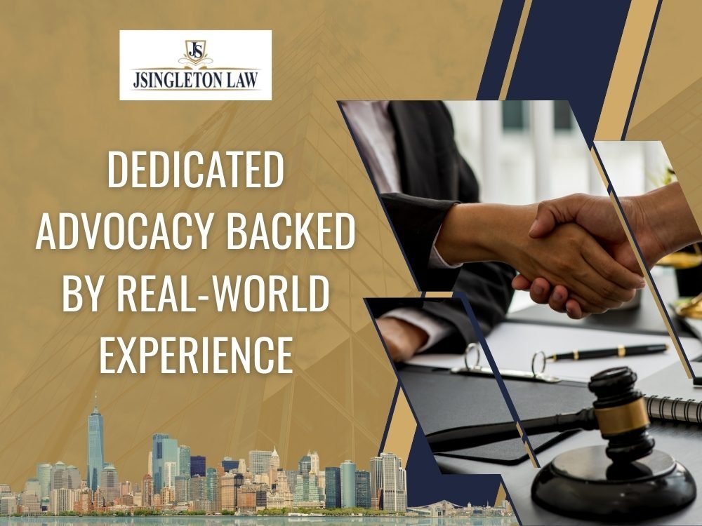 Dedicated Advocacy Backed by Real World Experience - JSingleton Law LLC