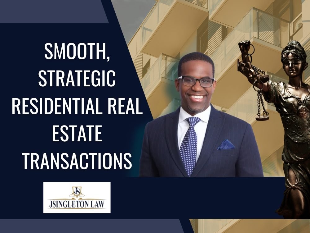 Smooth Strategic Residential Real Estate Transactions - JSingleton Law LLC
